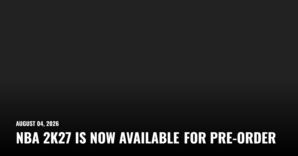 NBA 2K27 Is Now Available for Pre-Order