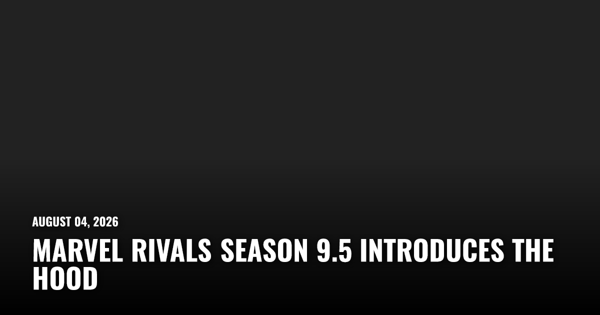 Marvel Rivals Season 9.5 Introduces The Hood