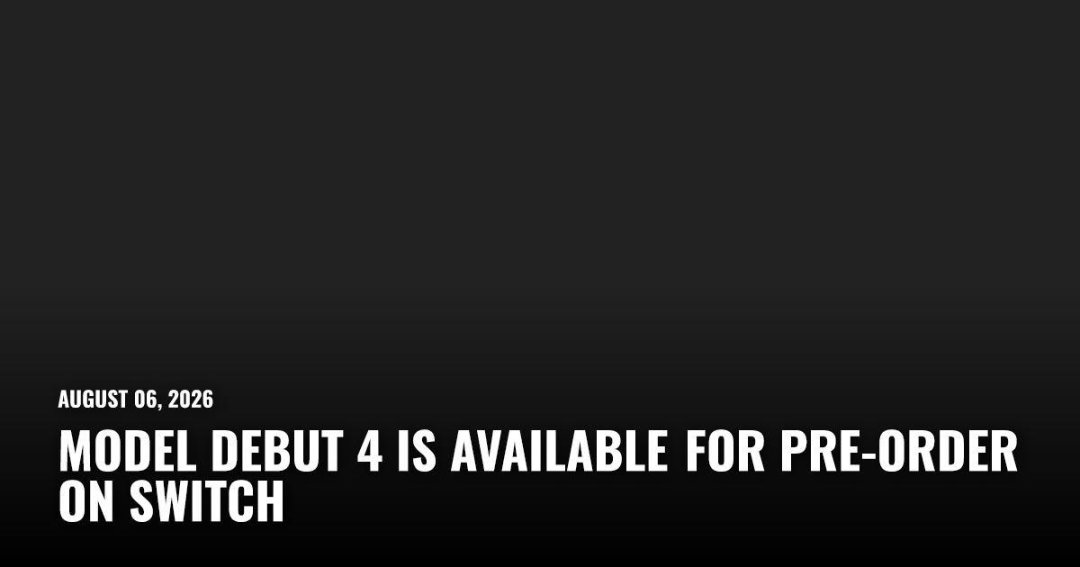 Model Debut 4 Is Available for Pre-Order on Switch