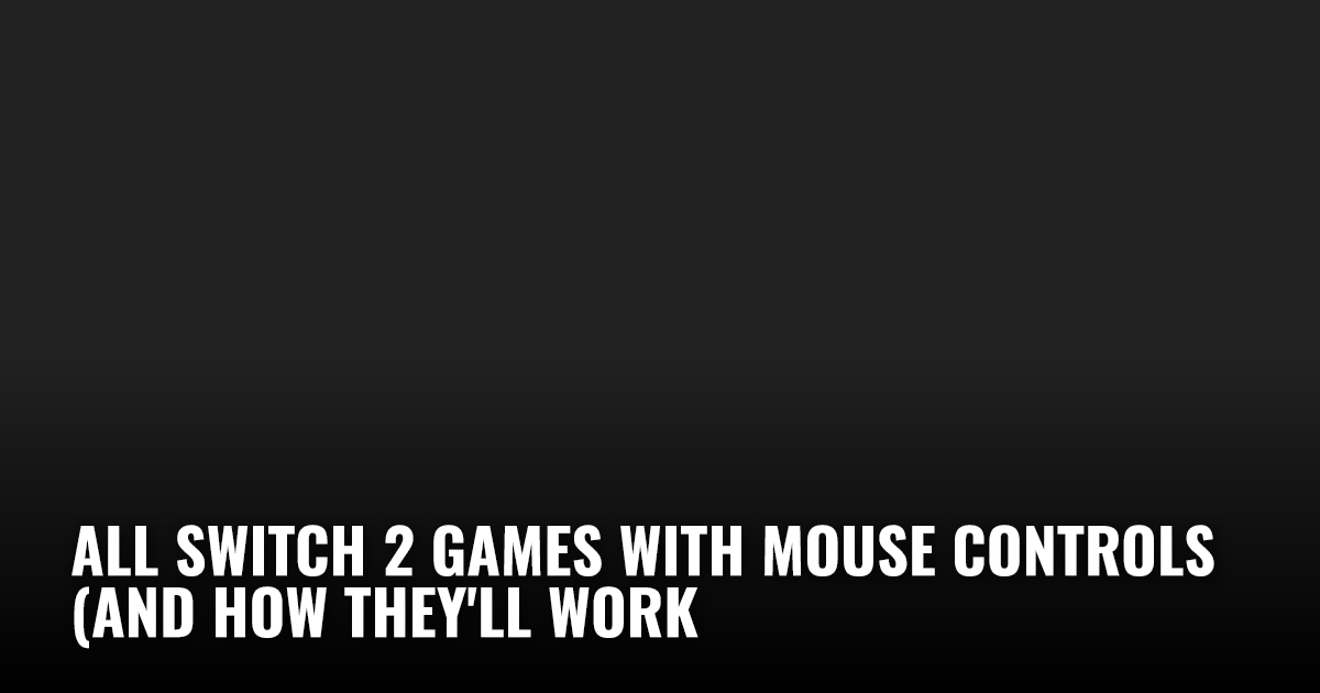 Two Button Control Games All Switch 2 Games With Mouse Controls (and How They'll Work) | Restart.run