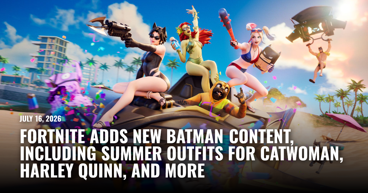 Fortnite Unveils Exciting New Batman Content, Featuring Summer Outfits for Catwoman, Harley Quinn, and More